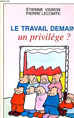 Le Travail demain, un privilège ? (Vie des hommes) book