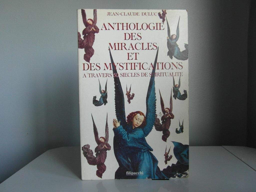 Anthologie des miracles et des mystifications à travers 50 siècles de spiritualité Books