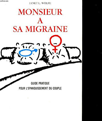 Monsieur a sa migraine: Guide pratique pour l'épanouissement du couple Books
