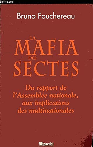 La mafia des sectes: Du rapport de l'Assemblée nationales aux implications des multinationales Books