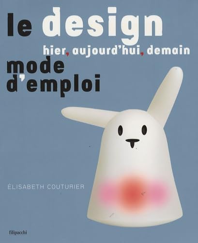 Le design hier, aujourd'hui, demain: Mode d'emploi Books