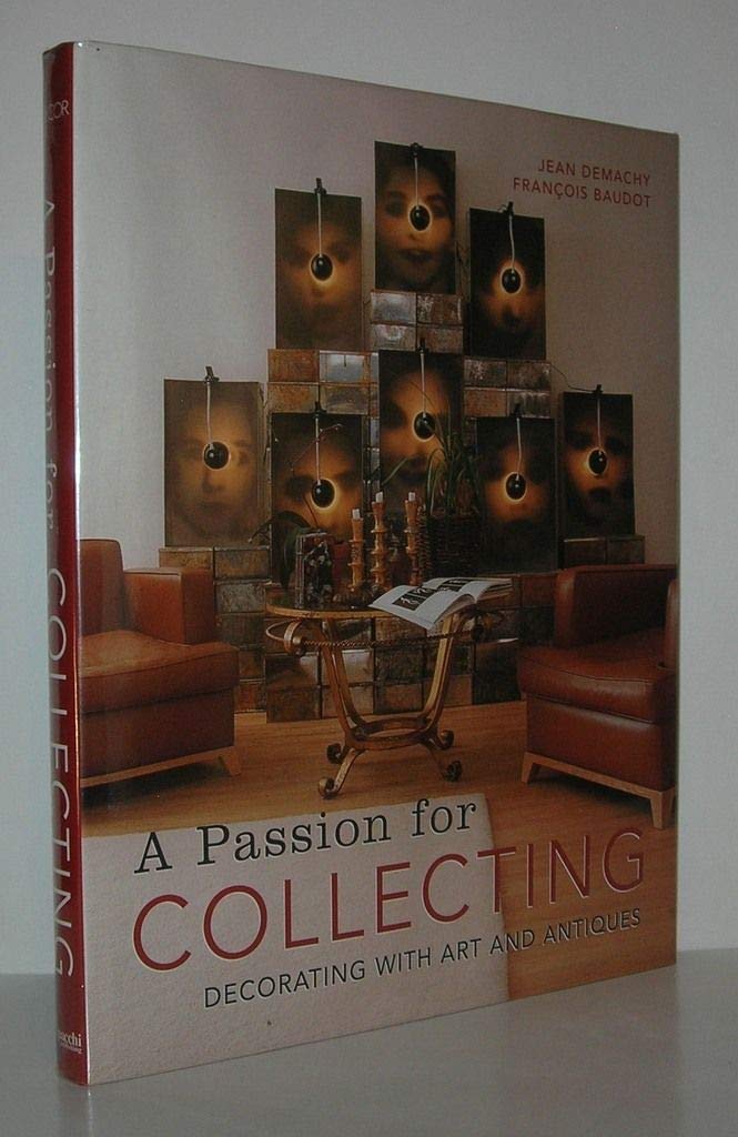 A Passion for Collecting: Decorating with Art and Antiques Hobbies & Crafts