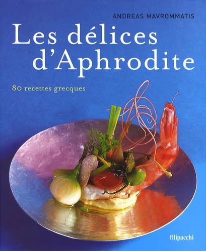 Les délices d'Aphrodite: 80 recettes grecques book