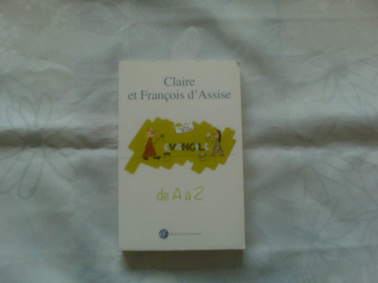 Claire et François d'Assise de A à Z book