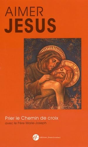 Aimer Jésus prier le chemin de croix avec le Père Marie-Joseph Books