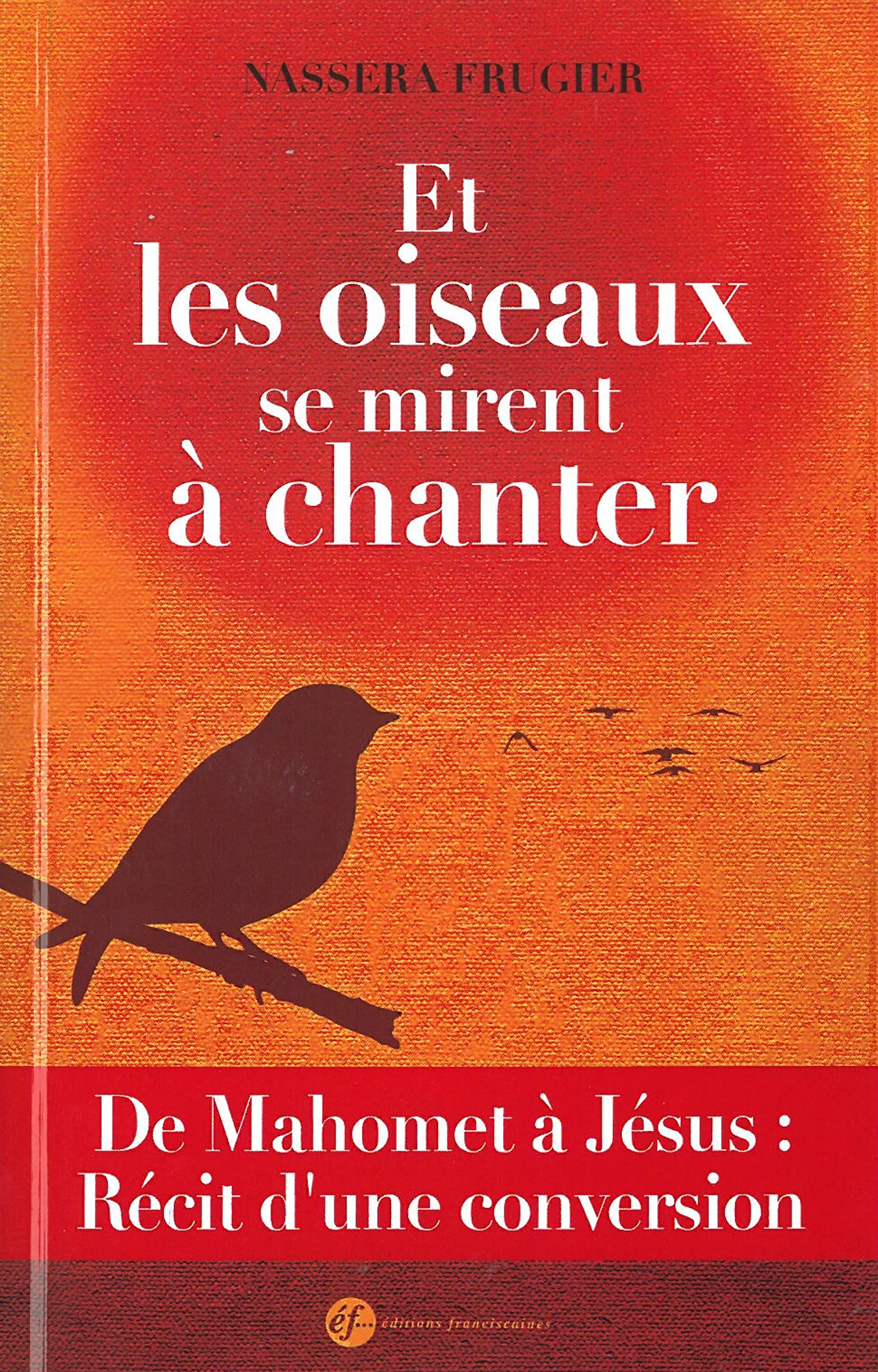 Et Les Oiseaux Se Mirent À Chanter: 2 Religion & Esotericism