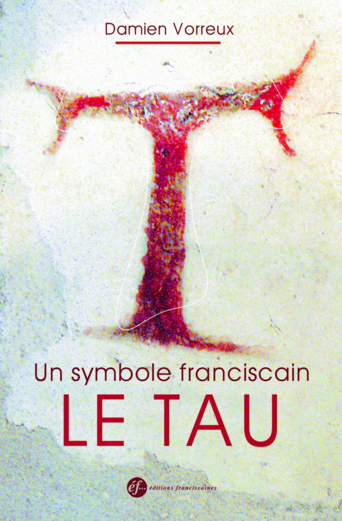 Un symbole franciscain, le Tau (nouvelle édition) book