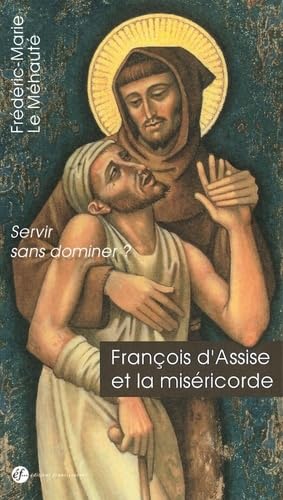 François d'Assise et la miséricorde: Servir sans dominer ? Books