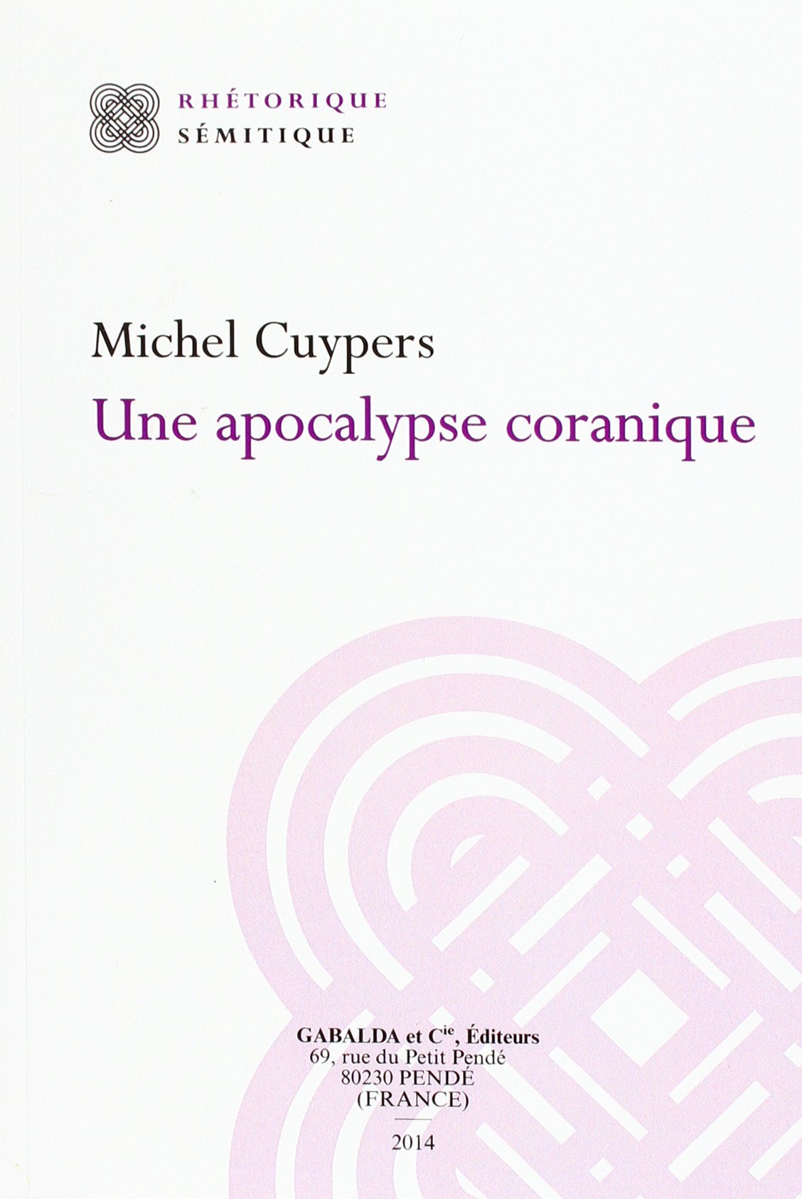 Une Apocalypse Coranique: Une Lecture Des Trente-trois Dernieres Sourates Du Coran book
