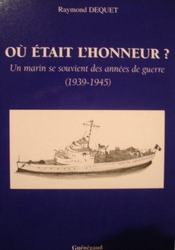 Où était l'honneur ? Un marin se souvient des années de guerre (1939-1945) Books