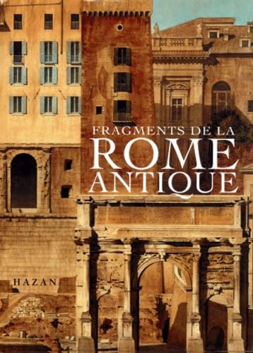 Fragment De La Rome Antique. Dans Les Dessins Des Architectes Francais Vainqueurs Du Prix De Rome 1786-1924 Books