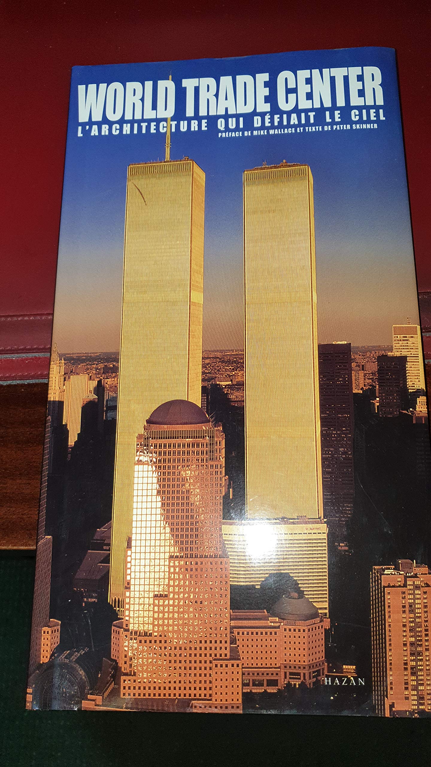 World Trade Center. L'Architecture Qui Defiait Le Ciel Books