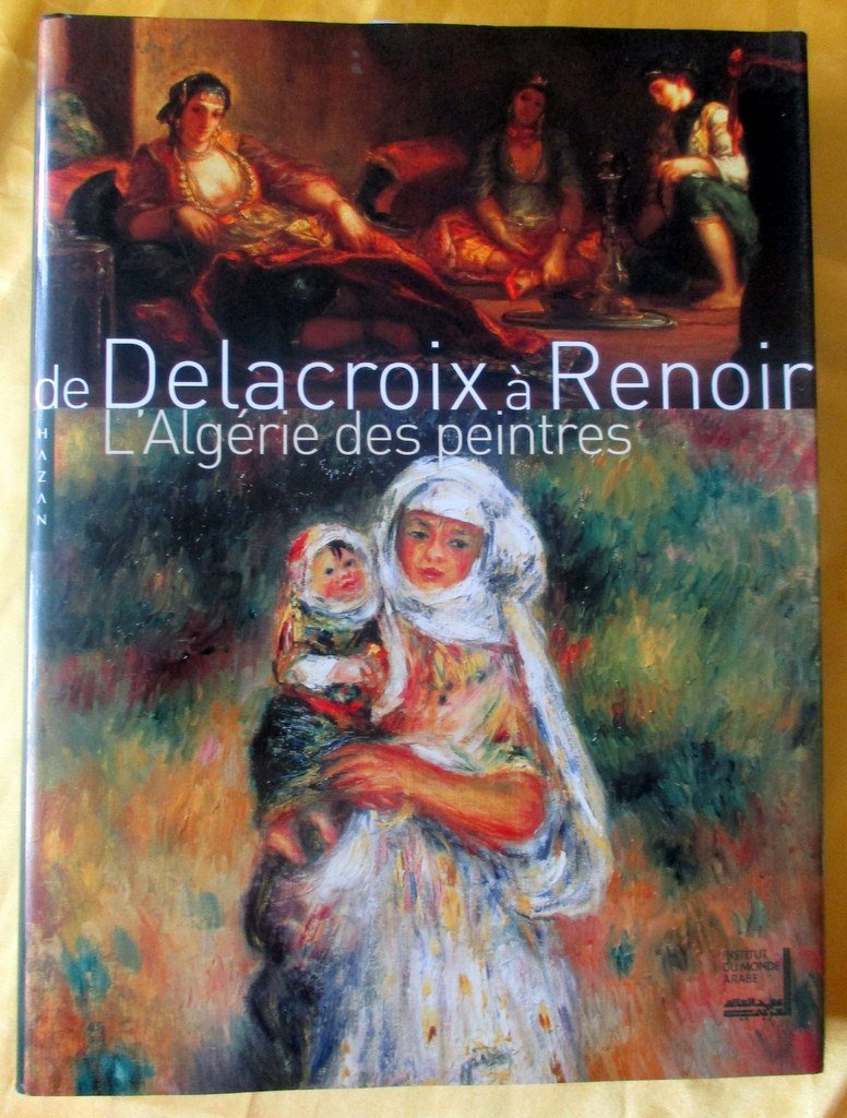 De Delacroix à Renoir: L'Algérie des peintres Books