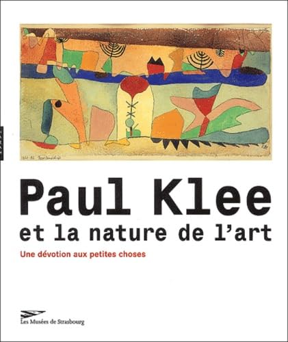 Paul Klee et la nature de l'art: Une dévotion aux petites choses Books