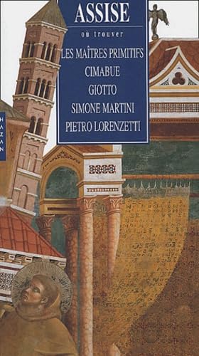 Assise Ou Trouver"": Les maîtres primitifs, Cimabue, Giotto, Simone Martini, Pietro Lorenzetti Film, Art & Culture