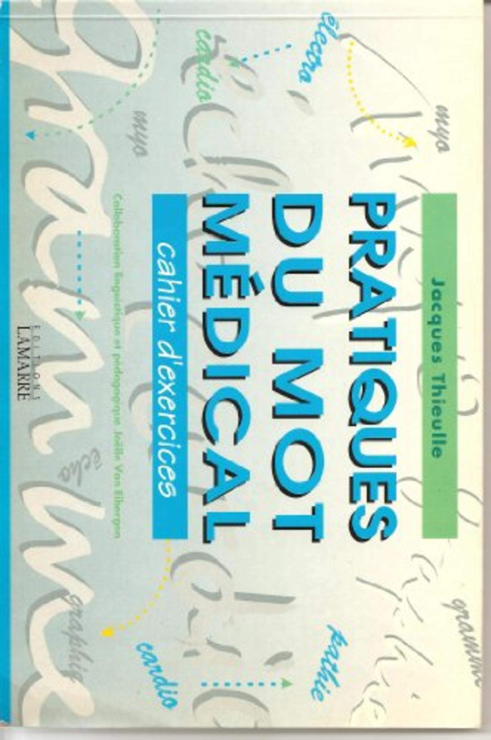 PRATIQUES DU MOT MEDICAL CAHIER D EXERCICES: Méthode et exercices Books