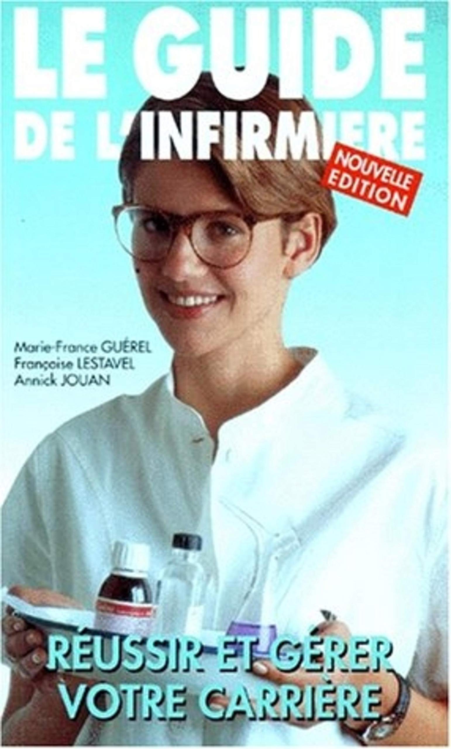 LE GUIDE DE L INFIRMIERE REUSSIR ET GERER VOTRE CARRIERE book