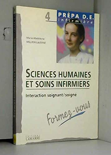 SCIENCES HUMAINES ET SOINS INFIRMIERS INTERACTION SOIGNANT SOIGNE FORMEZ VOUS book