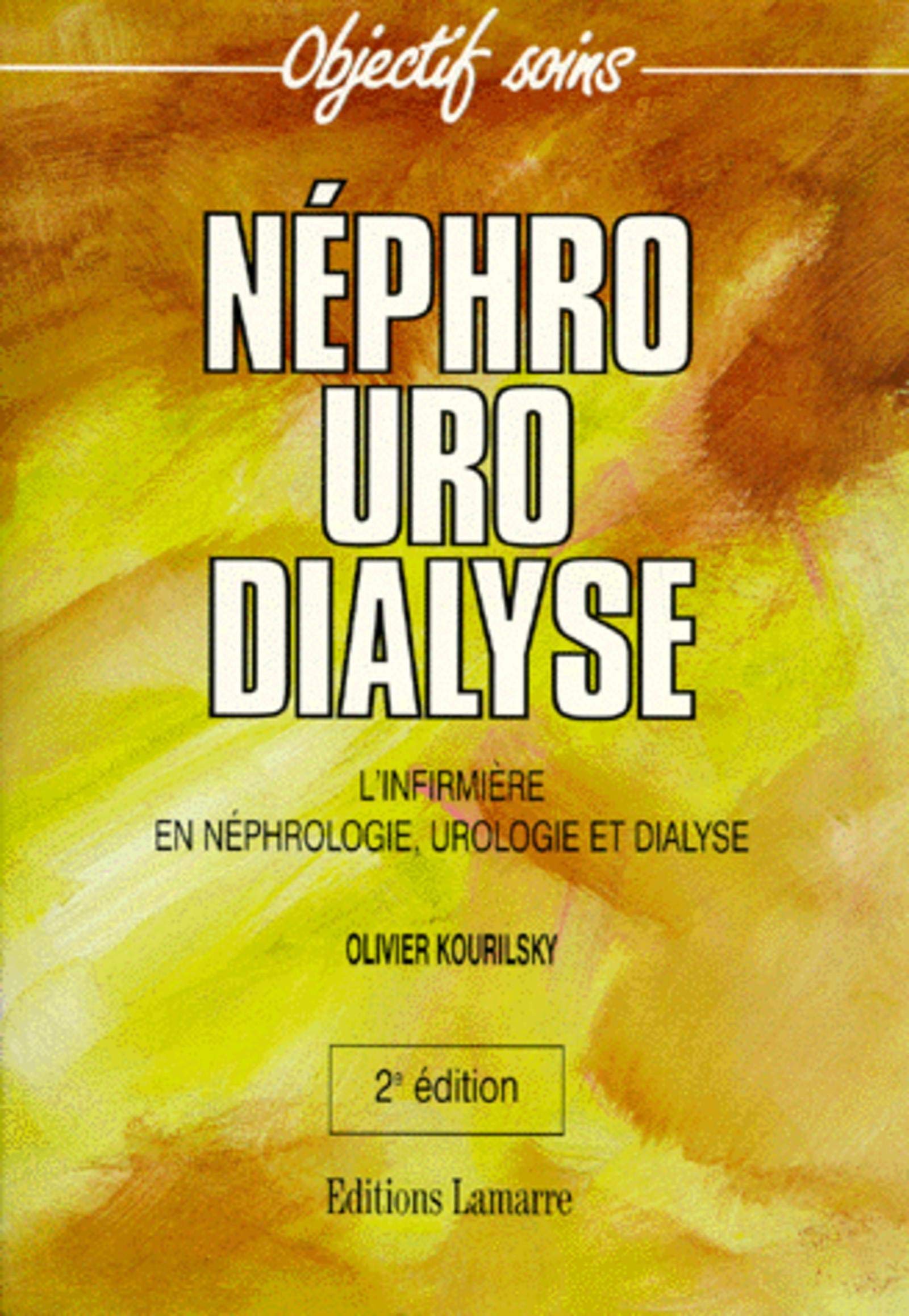 NEPHRO URO DIALYSE L INFIRMIERE EN NEPHRO UROLOGIE ET DIALYSE 2EME EDITION Books