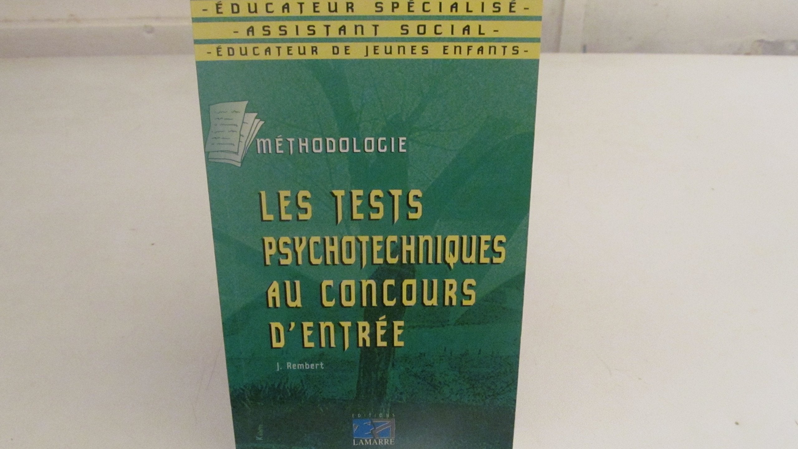Les tests psychotechniques au concours d'entrée: Éducateur spécialisé, assistant social, éducateur de jeunes enfants, méthodologie Books