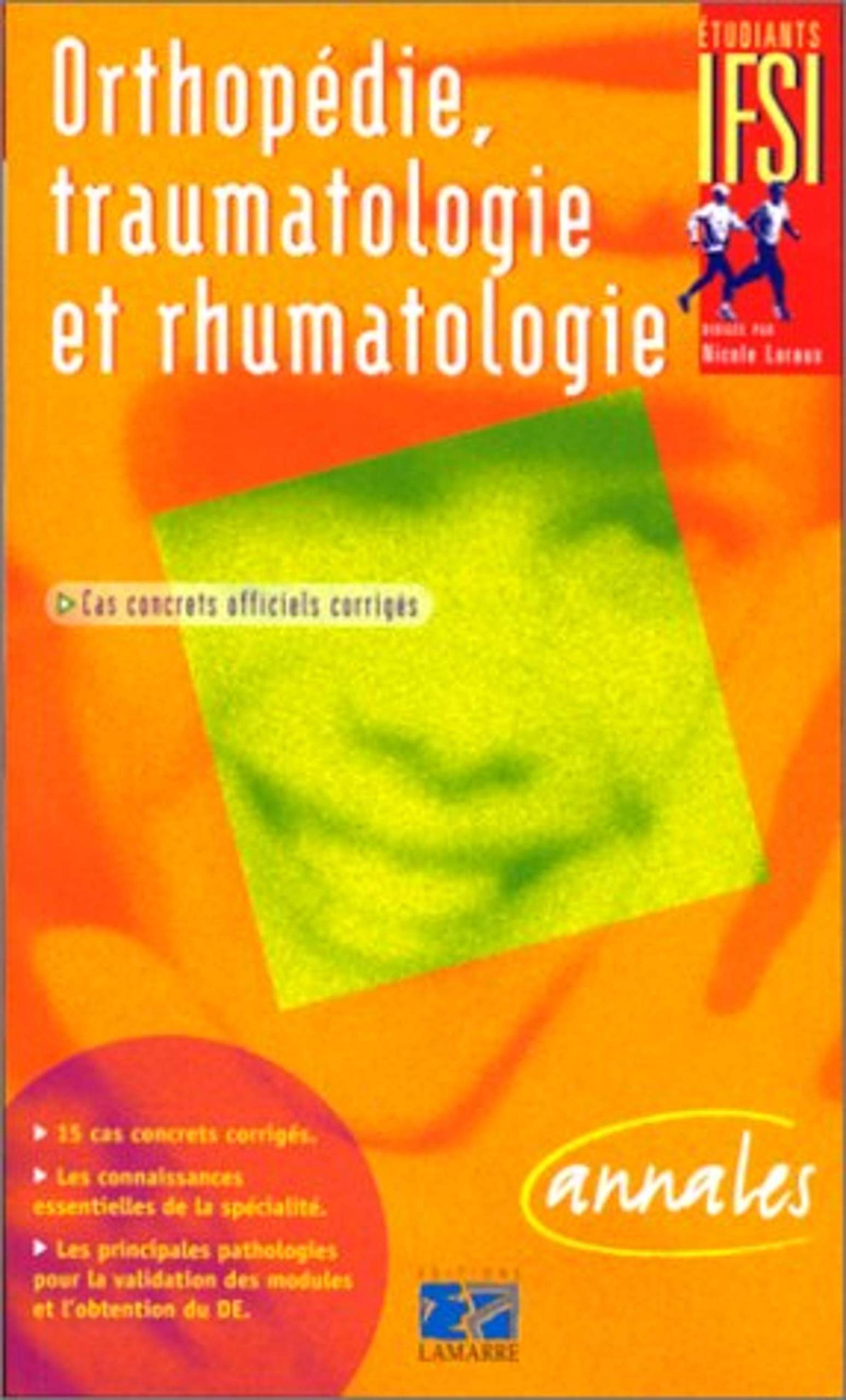 ORTHOPEDIE TRAUMATOLOGIE ET RHUMATOLOGIE SUJETS OFFICIELS CORRIGES ETUDIANTS EN: Les cas concrets du DE Books