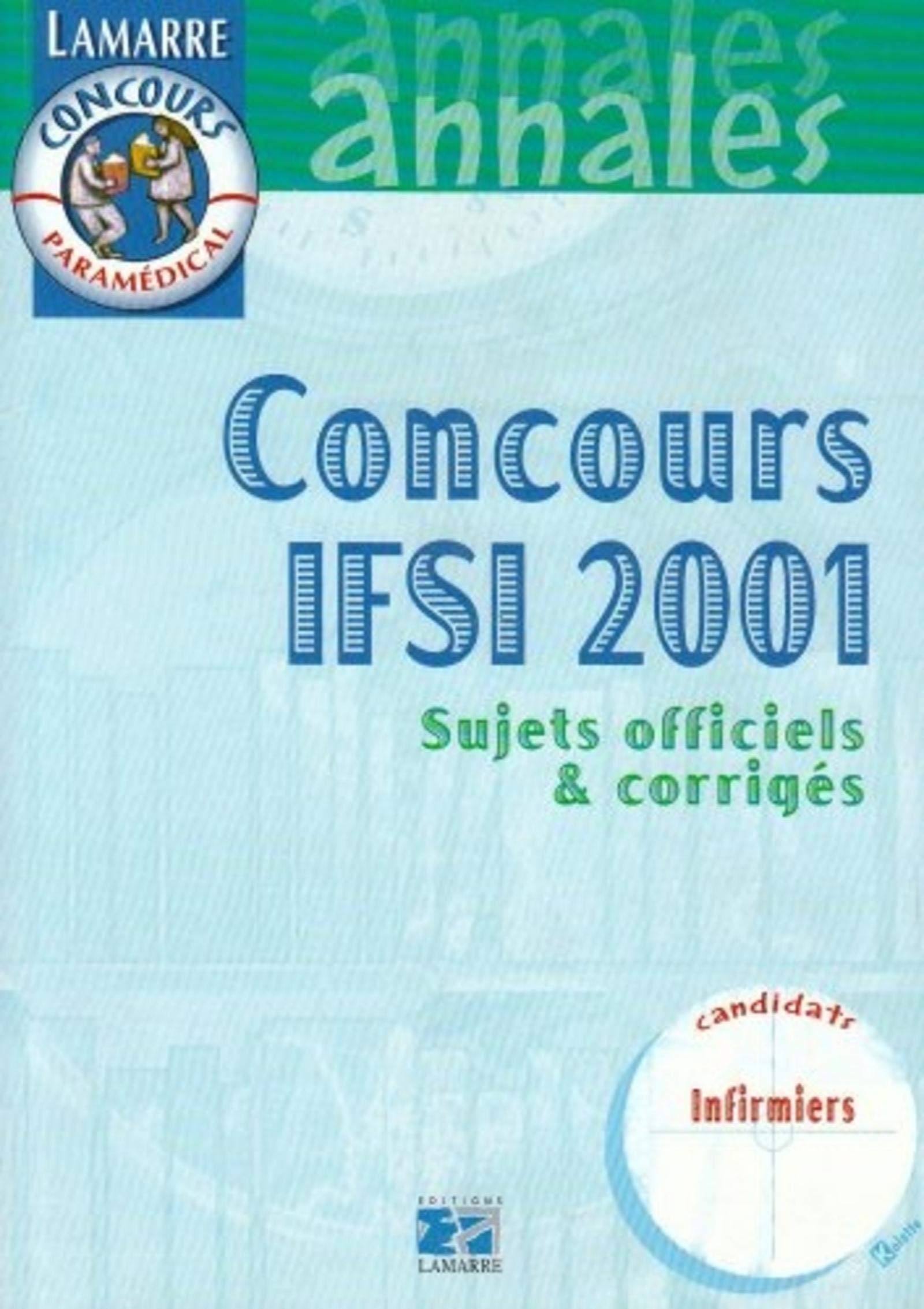 Concours IFSI 2001 : sujets officiels et corrigés book