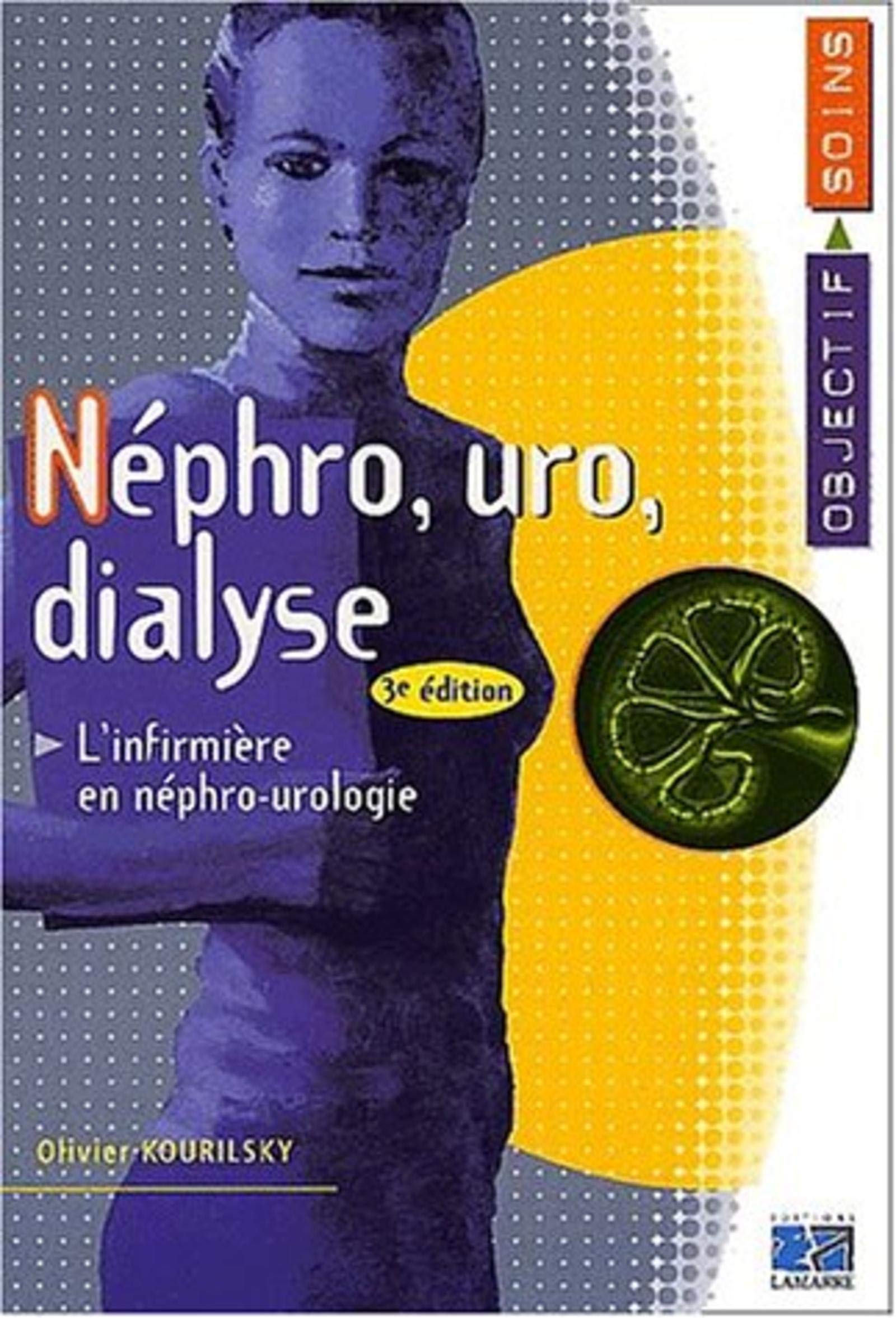NEPHRO URO DIALYSE L INFIRMIERE EN NEPHROLOGUE UROLOGIE ET DIALYSE 3EME EDITION Medicine