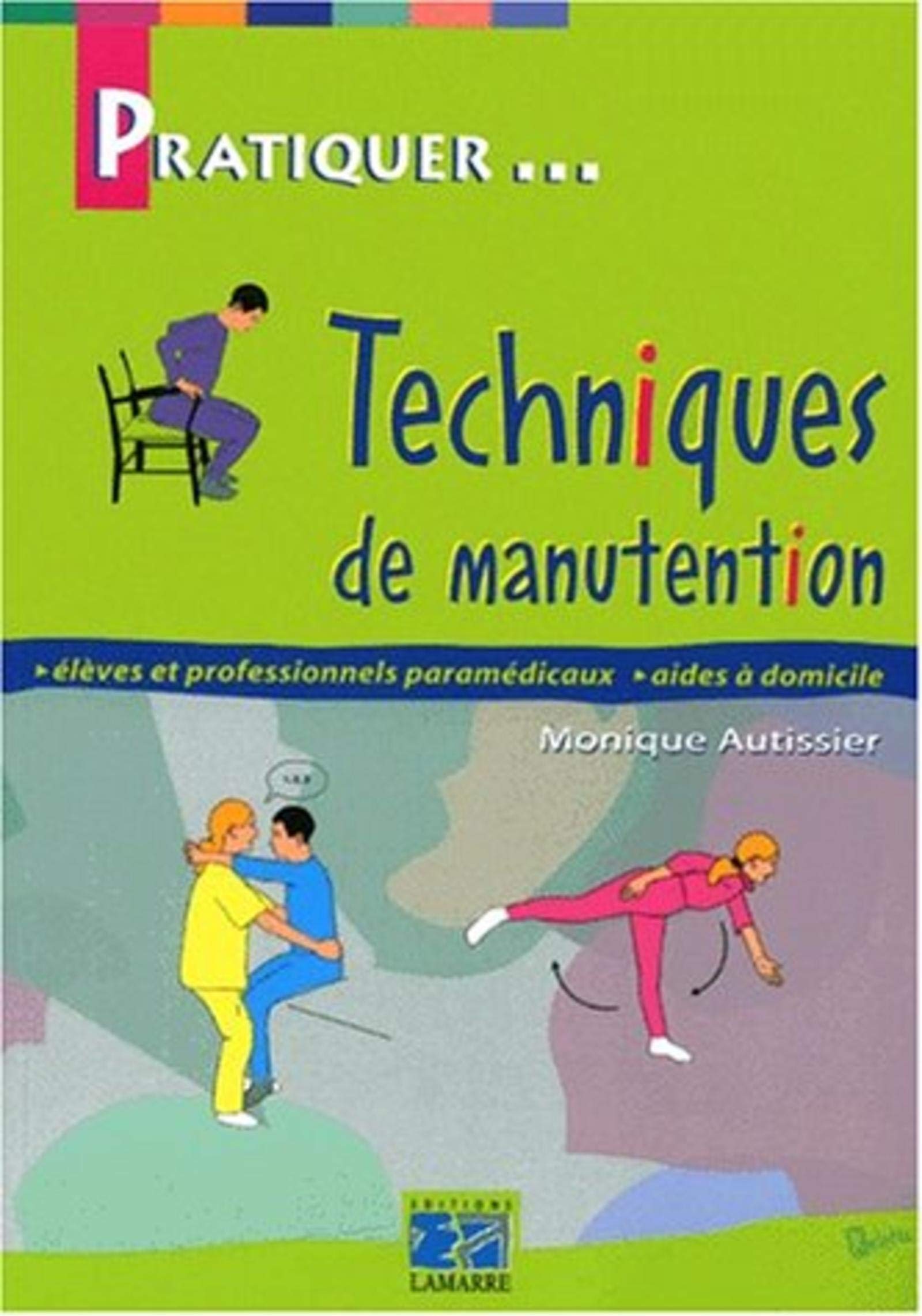 Techniques de manutention : élèves et professionnels paramédicaux, aides à domicile, 2e édition book