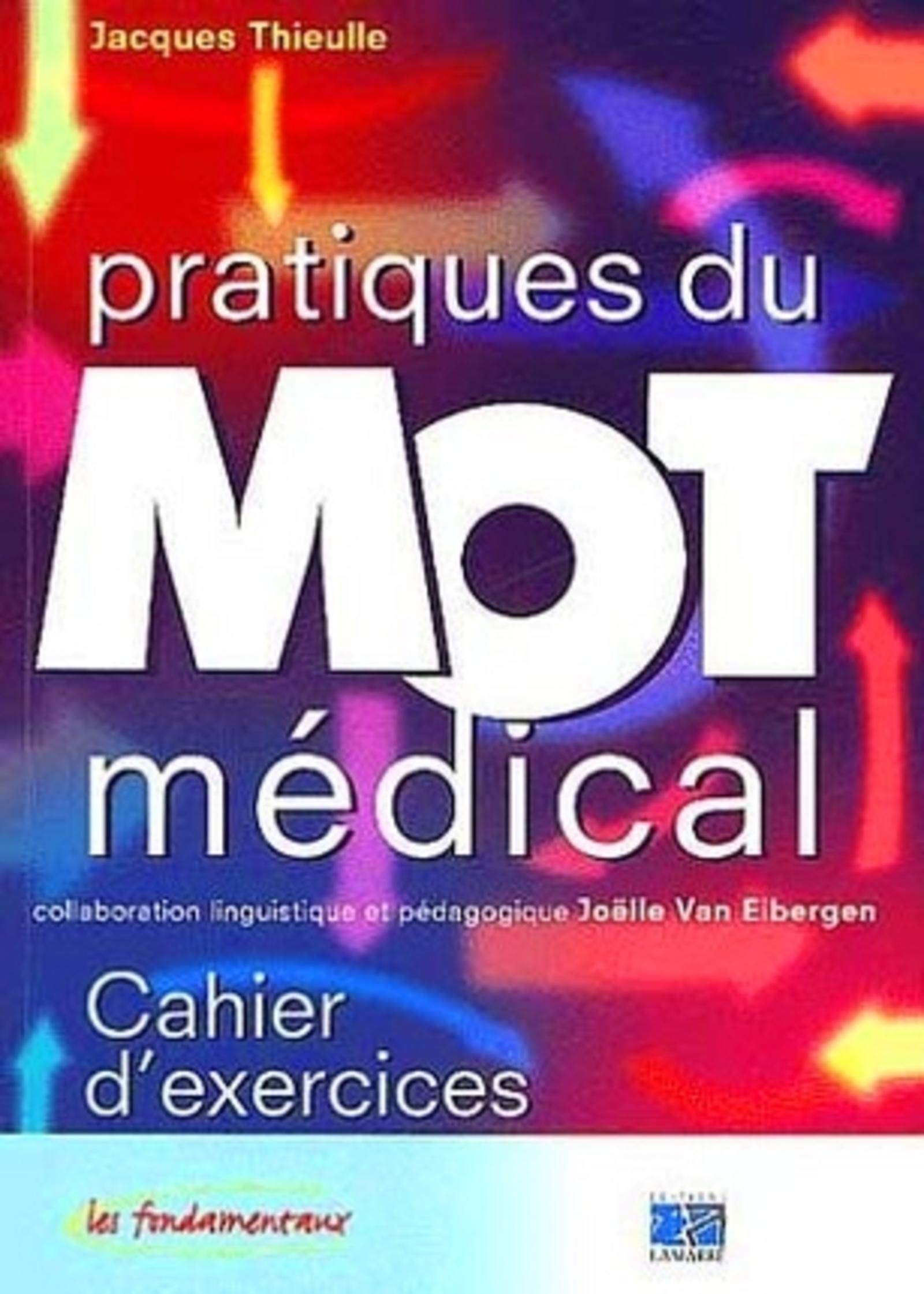 PRATIQUE DU MOT MEDICAL 3 EME EDITION: Cahier d'exercices Books