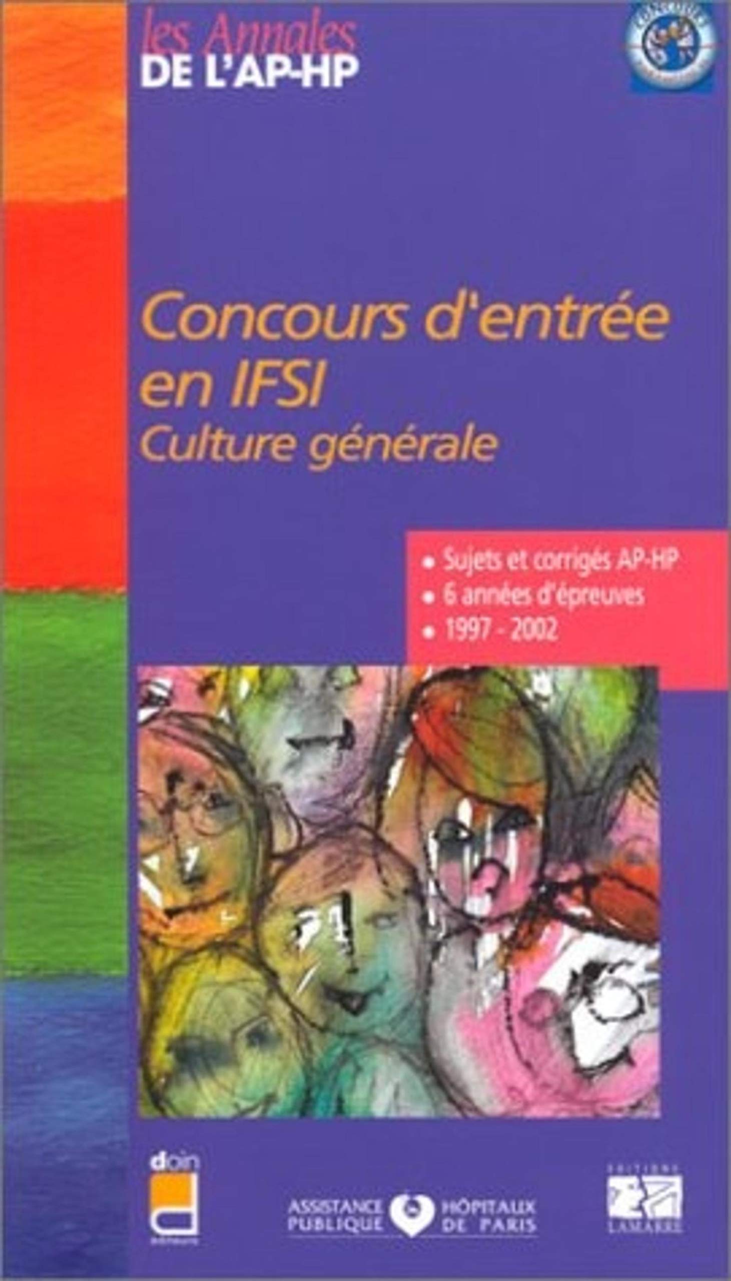 Concours d'entrée en IFSI : Culture générale - 6 années d'épreuves, 1997-2002 (Sujets et corrigés AP-HP) book