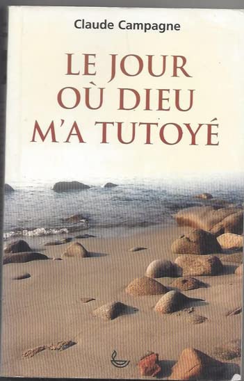 LE JOUR OU DIEU M'A TUTOYE. book