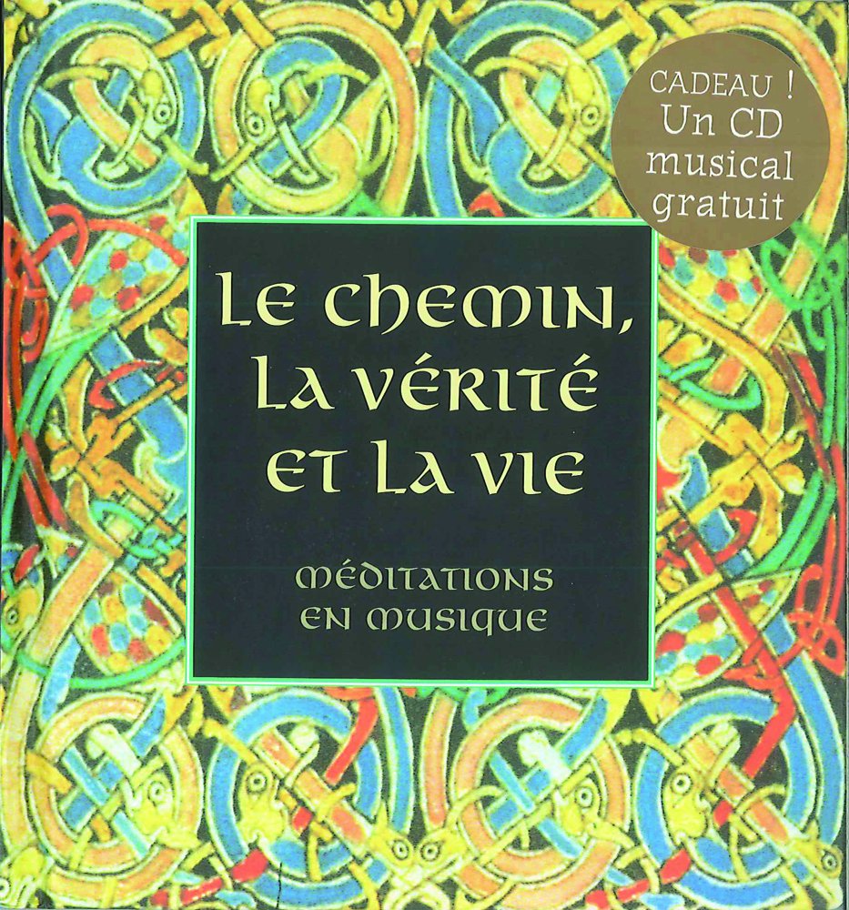 Le chemin, la vérité et la vie / Méditations en musique book