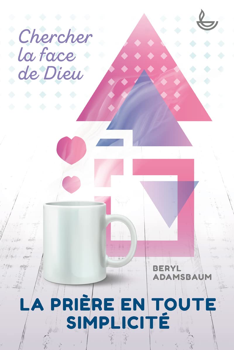 La prière en toute simplicité: Chercher la face de Dieu Religion & Esotericism