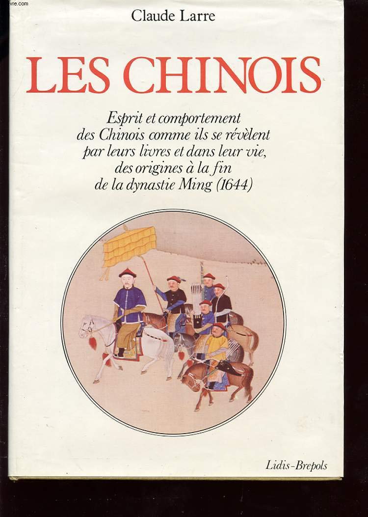 Les Chinois : esprit et comportement des Chinois, comme ils se révèlent par leurs livres et dans la vie, des origines à la fin de la dynastie Ming, 1644 Books
