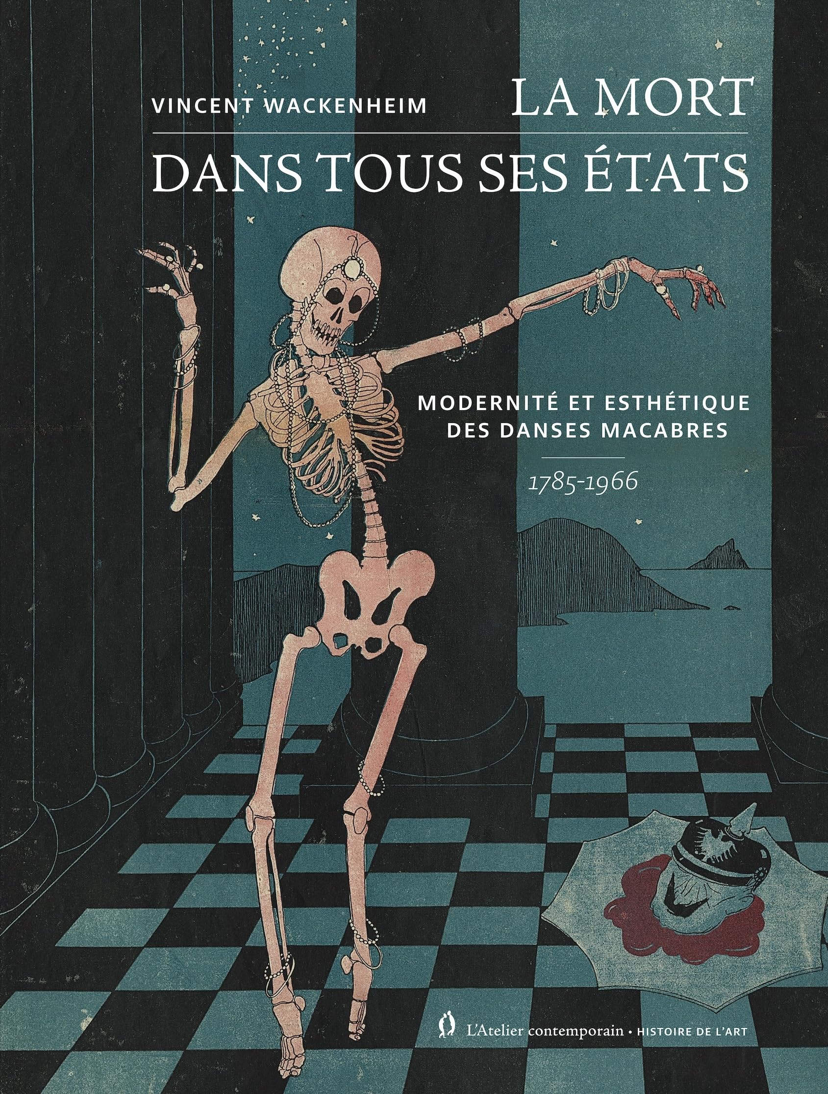 La mort dans tous ses états: Modernité et esthétique des Danses macabres 1785-1966 book