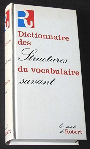 Dictionnaire des structures du vocabulaire savant : elements et modeles de formation Books