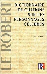 Dictionnaire de citations sur les personnages célèbres book