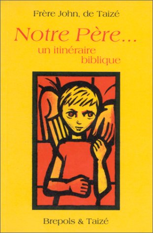 Notre Père... un itinéraire biblique Religion & Esotericism