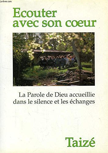 Écouter avec son coeur: La Parole de Dieu accueillie dans le silence et les échanges Books