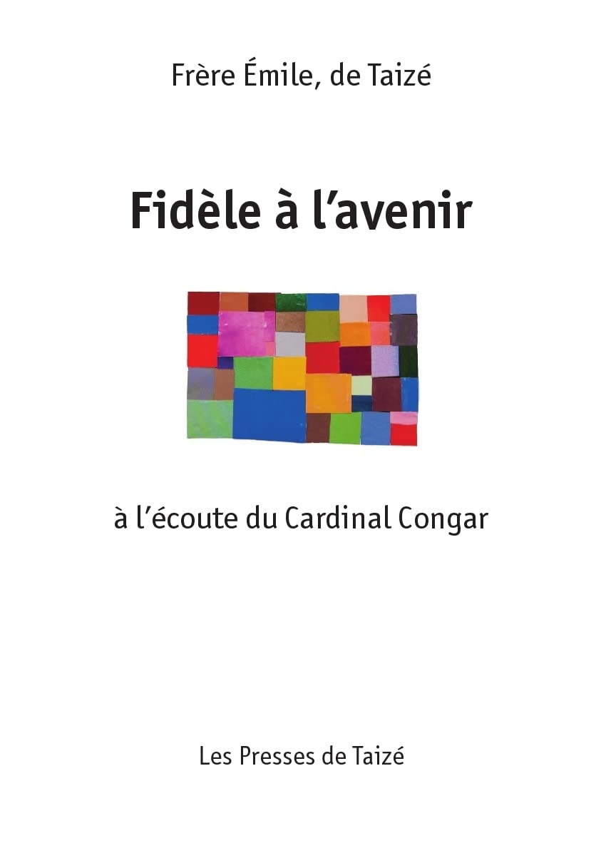 FIDÈLE À LAVENIR - À LÉCOUTE DU CARDINAL CONGAR: A l'écoute du cardinal Congar Religion & Esotericism