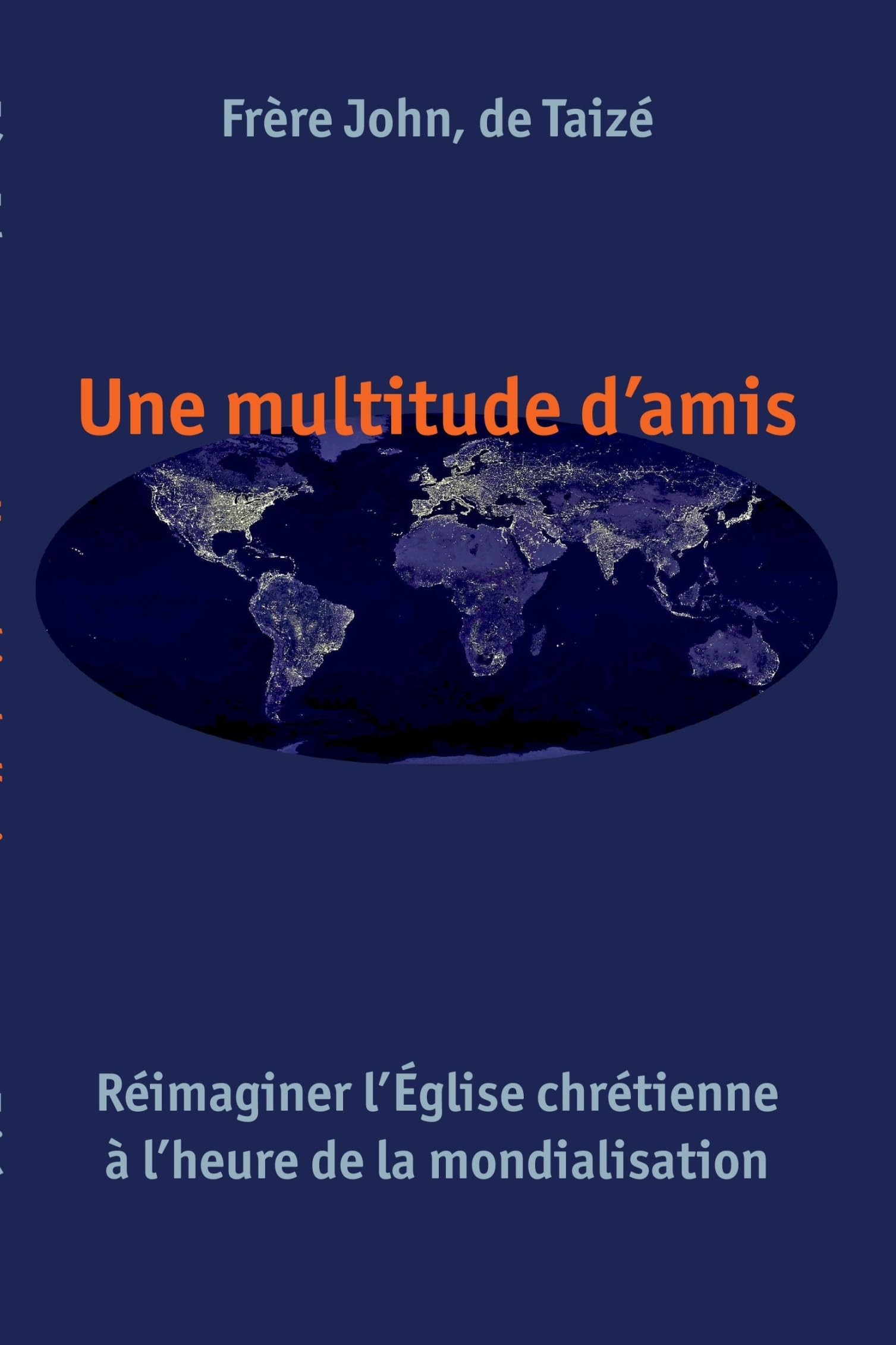 Une multitude damis : Réimaginer lÉglise chrétienne à lheure de la mondialisation Religion & Esotericism
