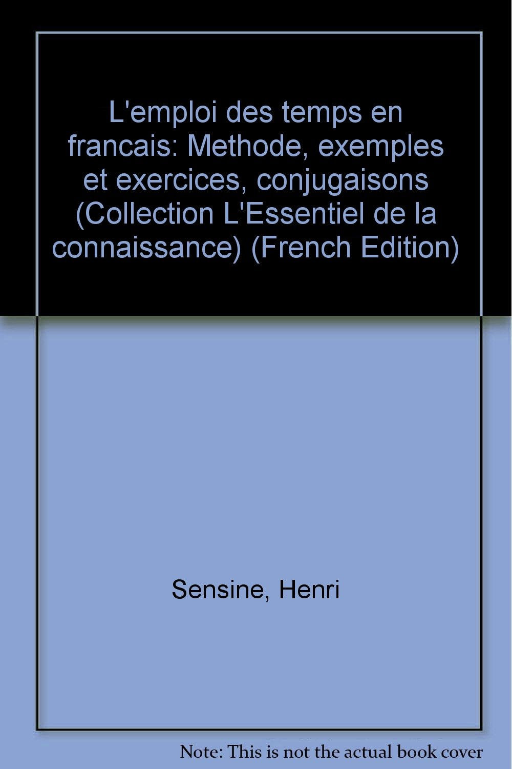 L'Emploi des temps en français : Méthode, exemples et exercices, conjugaisons Books