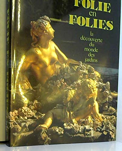 De folie en folies : la découverte du monde des jardins book