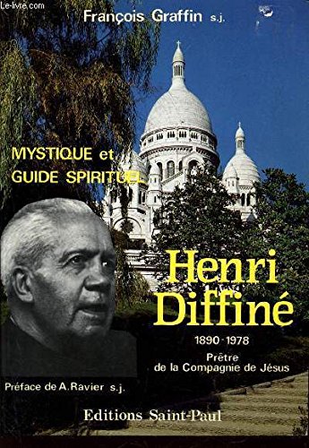 Henri Diffiné: Mystique et guide spirituel, prêtre de la Compagnie de Jésus, 1890-1978 Books