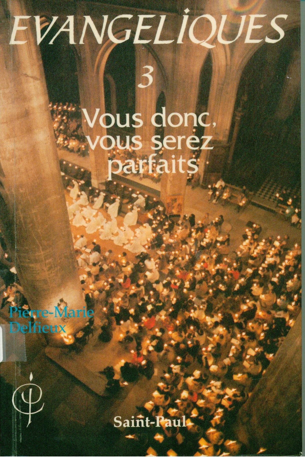 Evangéliques: Tome 3, Vous donc, vous serez parfaits book