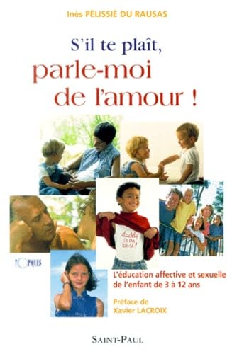 S'il te plaît, parle-moi de l'amour ! : l'éducation affective et sexuelle de l'enfant de 3 à 12 ans 4-6 years