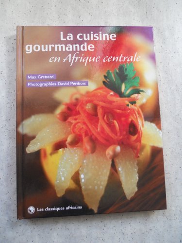 La cuisine gourmande en Afrique centrale book