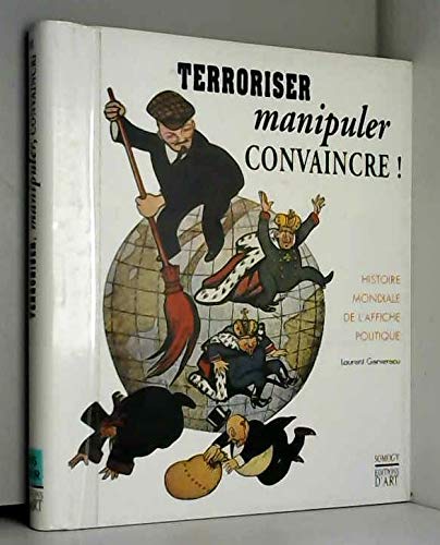 Terroriser, manipuler, convaincre !: Histoire mondiale de l'affiche politique book