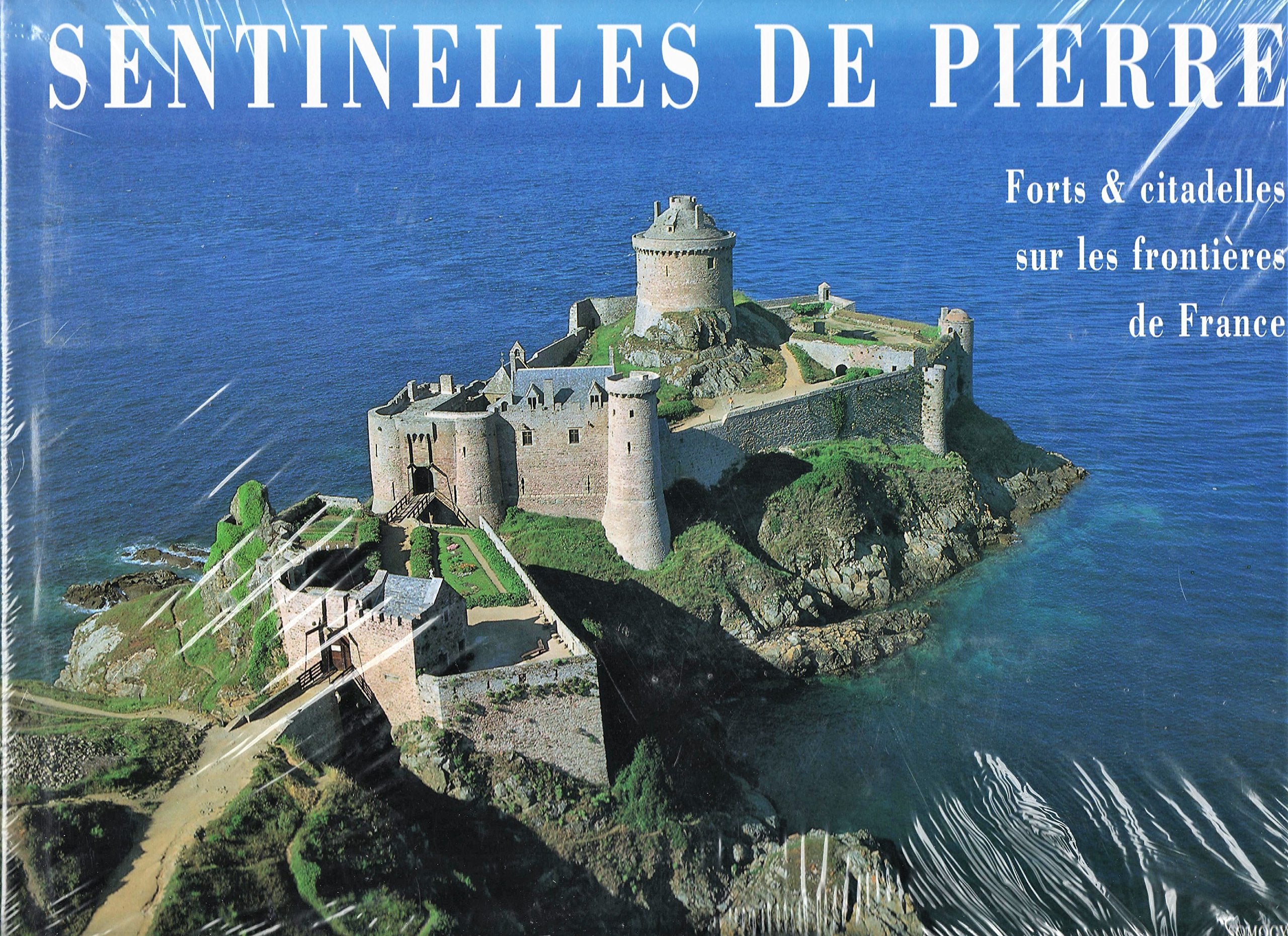 SENTINELLES DE PIERRE. Forts et citadelles sur les frontières de France Books