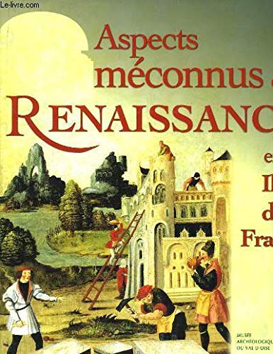 Aspects méconnus de la Renaissance en Ile-de-France Film, Art & Culture